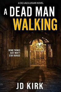 A Dead Man Walking by J.D. Kirk