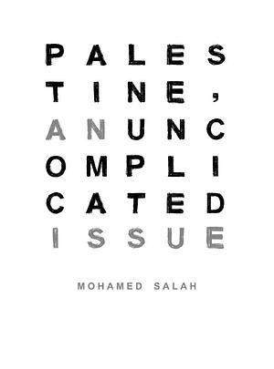 Palestine, An Uncomplicated Issue by Mohamed Salah