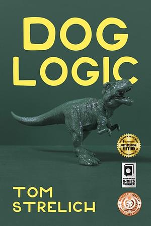 Dog Logic by Tom Strelich