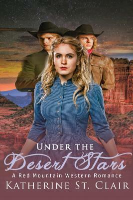 Under the Desert Stars: A Red Mountain Western Romance by Katherine St Clair
