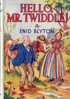 Hello, Mr. Twiddle by Enid Blyton, Enid Blyton