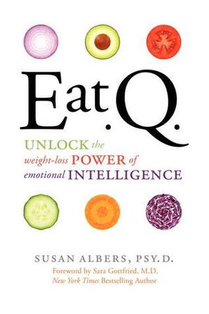 Eat Q: Unlock the Weight-Loss Power of Emotional Intelligence by Susan Albers