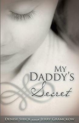 My Daddy's Secret by Jerry Gramckow, Denise Shick