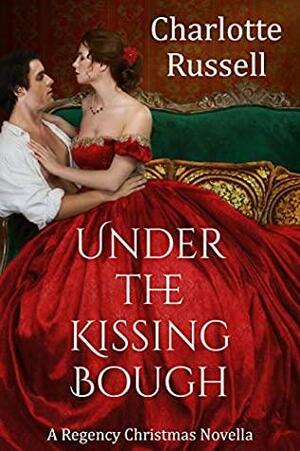 Under the Kissing Bough by Charlotte Russell
