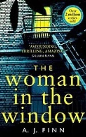 MUST-READ: THE WOMAN IN THE WINDOW (A GREAT BOOK): Illustrated by A.J. Finn, A.J. Finn