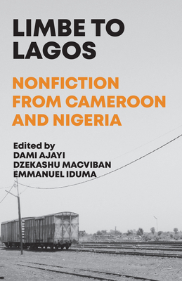 Limbe to Lagos: Nonfiction from Cameroon and Nigeria by 