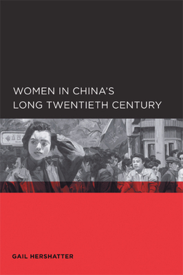 Women in China's Long Twentieth Century by Gail Hershatter