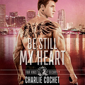Be Still My Heart by Charlie Cochet