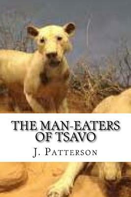 The Man-Eaters of Tsavo by J. H. Patterson