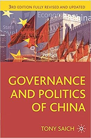 Governance and Politics of China: Third Edition by Anthony Saich