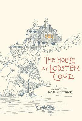 The House at Lobster Cove by Jane Goodrich