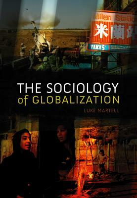 The Sociology of Globalization by Luke Martell