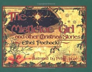 The Mistletoe Girl, and Other Christmas Stories by Ethel Pochocki