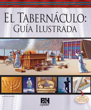 El Tabernaculo: Guia Ilustrada = The Tabernacle by Rose Publishing