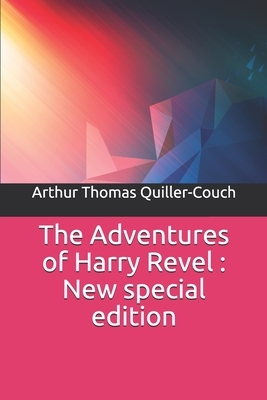 The Adventures of Harry Revel: New special edition by Arthur Thomas Quiller-Couch