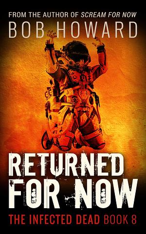 Returned for Now by Bob Howard, Bob Howard