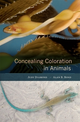 Concealing Coloration in Animals by Judy Diamond, Alan B. Bond