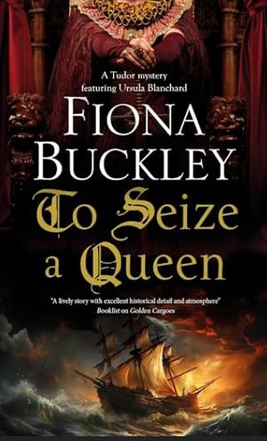 To Seize a Queen by Fiona Buckley