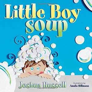 Little Boy Soup by Amalia Hillmann, Joshua Russell