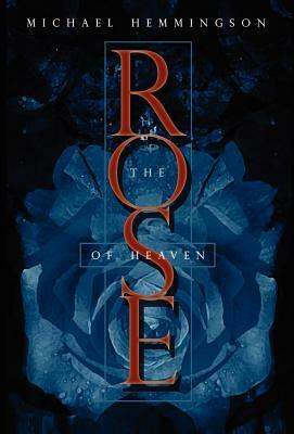 The Rose of Heaven by Michael Hemmingson