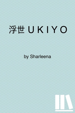 浮世 U K I Y O by Sharleena