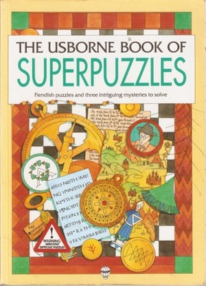 The Usborne Book of Superpuzzles by Sarah Dixon, Mark Fowler, Radhi Parekh