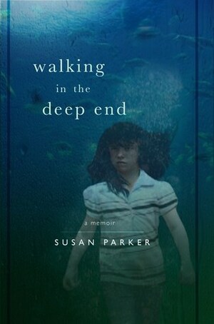 Walking in the Deep End by Susan Parker