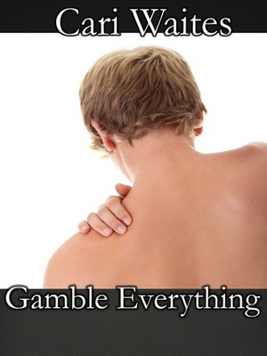 Gamble Everything by Cari Waites