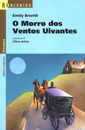 O Morro dos Ventos Uivantes (Série Reencontro) by Emily Brontë, Vilma Arêas