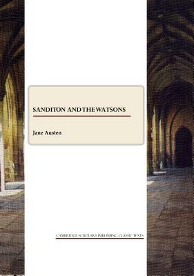 Sanditon and the Watsons by Jane Austen