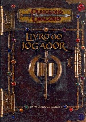 Dungeons & Dragons - Livro do Jogador by Jonathan Tweet, Jonathan Tweet, Monte Cook, Skip Williams