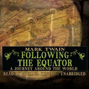 Following the Equator: A Journey Around the World by Mark Twain