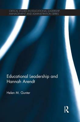 Educational Leadership and Hannah Arendt by Helen M. Gunter