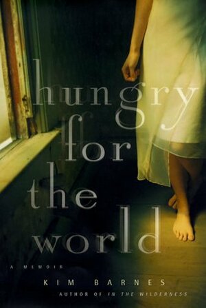 Hungry for the World: A Memoir by Kim Barnes