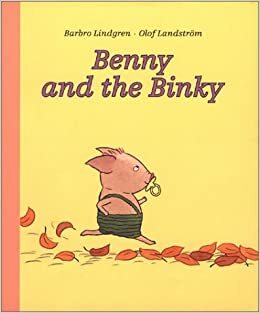 Benny and the Binky by Barbro Lindgren, Olof Landström