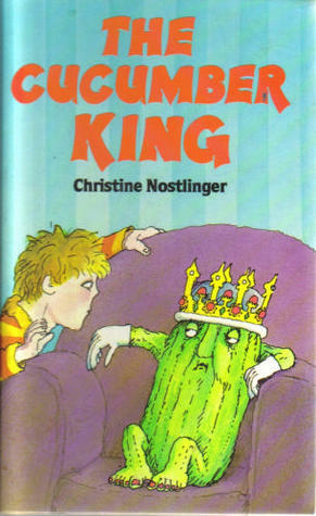 The Cucumber King by Anthea Bell, Christine Nöstlinger