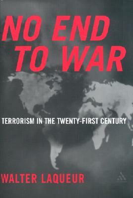 No End to War: Terrorism in the Twenty-First Century by Walter Laqueur