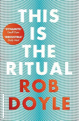 This is the Ritual by Rob Doyle