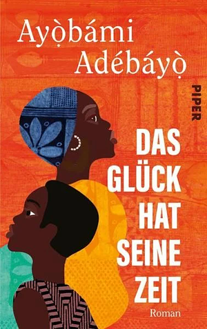 Das Glück hat seine Zeit by Ayọ̀bámi Adébáyọ̀