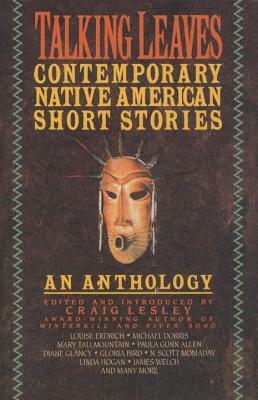 Talking Leaves: Contemporary Native American Short Stories by Craig Lesley