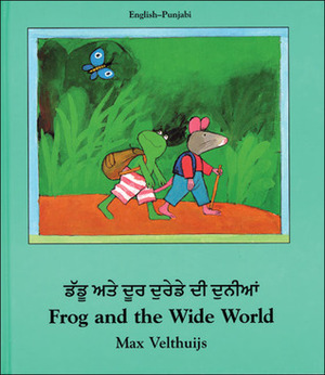 Frog and the Wide World by Max Velthuijs, Usha Bhardwaj