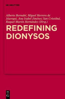 Redefining Dionysos by Alberto Bernabé Pajares, Miguel Herrero de Jáuregui, Ana Isabel Jiménez San Cristóbal, Raquel Martín Hernández