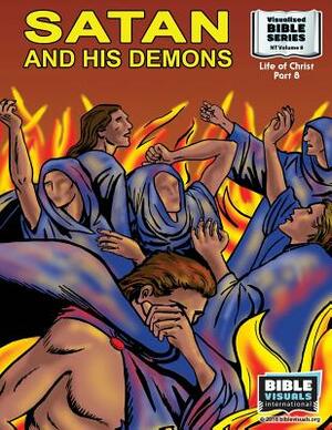 Satan and his demons: New Testament Volume 8: Life of Christ Part 8 by Bible Visuals International, Ruth B. Greiner