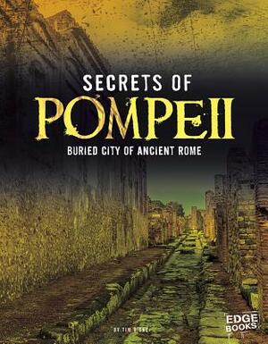 Secrets of Pompeii: Buried City of Ancient Rome by Tim O'Shei