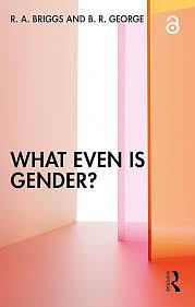 What Even Is Gender? by B. R. George, R. A. Briggs