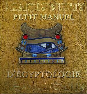 Petit manuel d'égyptologie by Emily Sands