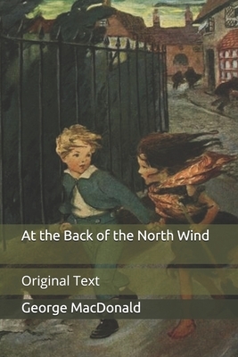 At the Back of the North Wind: Original Text by George MacDonald