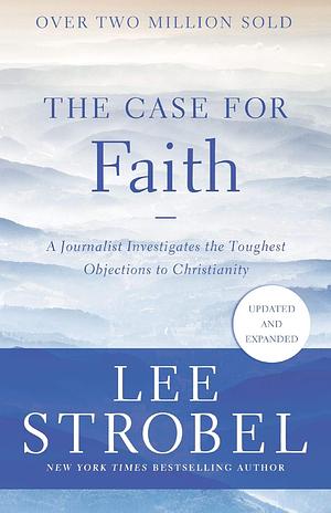 The Case for Faith by Lee Strobel