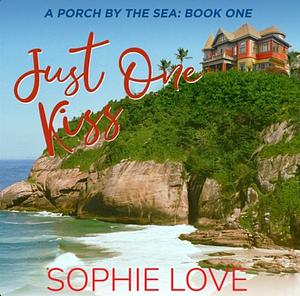 Just One Kiss by Sophie Love