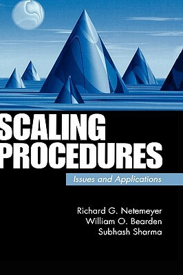 Scaling Procedures: Issues and Applications by William O. Bearden, Richard G. Netemeyer, Subhash Sharma